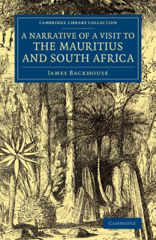 Carte Narrative of a Visit to the Mauritius and South Africa James Backhouse
