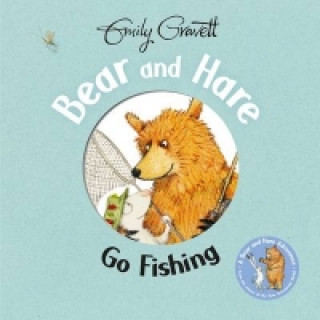 Könyv Bear and Hare Go Fishing Emily Gravett
