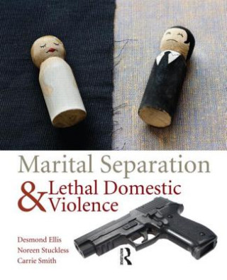 Knjiga Marital Separation and Lethal Domestic Violence Desmond Ellis