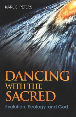 Könyv Dancing with the Sacred Karl Peters