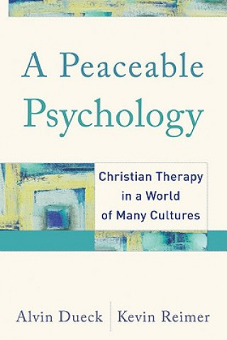 Book Peaceable Psychology - Christian Therapy in a World of Many Cultures Kevin S. Reimer