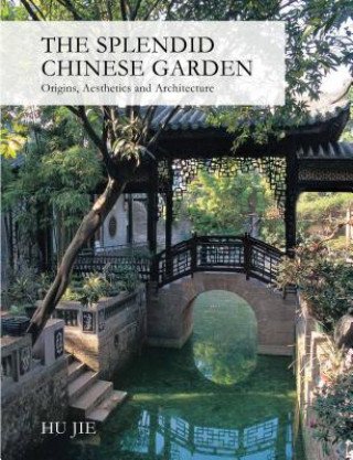 Kniha Splendid Chinese Garden Hu Jie