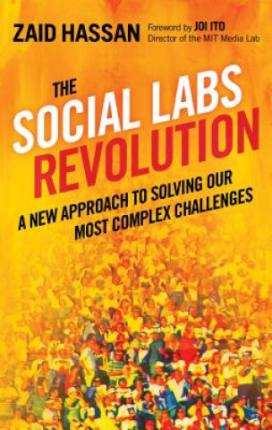 Kniha Social Labs Revolution: A New Approach to Solving our Most Complex Challenges Zaid Hassan