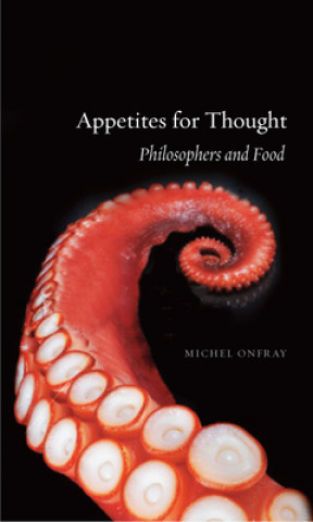 Kniha Appetites for Thought Michel Onfray