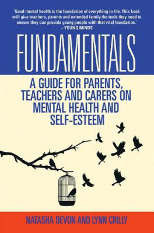 Book Fundamentals - A Guide for Parents, Teachers and Carers on Mental Health and Self-Esteem Lynn Crilly