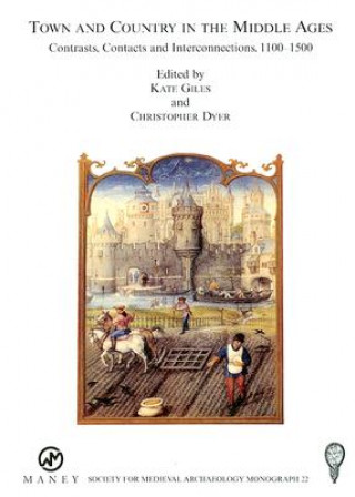 Książka Town and Country in the Middle Ages: Contrasts, Contacts and Interconnections, 1100-1500: No. 22 Christopher Dyer