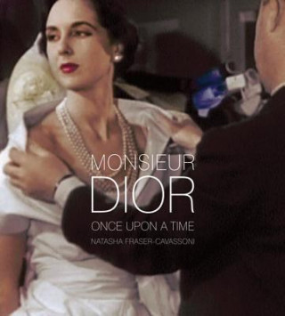 Kniha Monsieur Dior: Once Upon a Time Natasha Fraser-Cavassoni