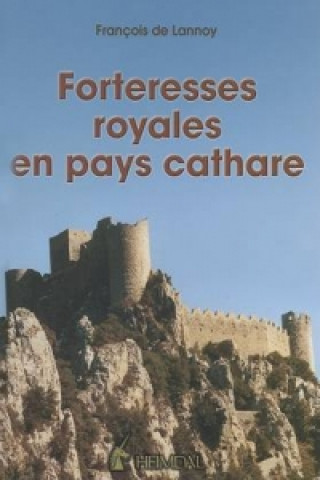 Kniha Forteresses Royales En Pays Cathare Francois de Lannoy