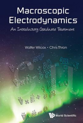 Kniha Macroscopic Electrodynamics: An Introductory Graduate Treatment Walter Wilcox