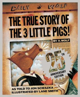 Kniha True Story of the Three Little Pigs 25th Anniversary Edition Jon Scieszka