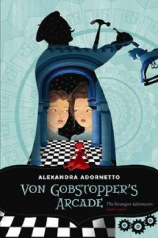 Книга Von Gobstopper's Arcade Alexandra Adornetto