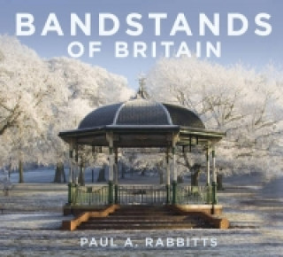 Könyv Bandstands of Britain Paul A. Rabbitts