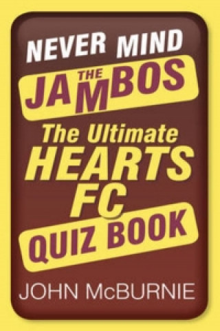 Книга Never Mind the Jambos John McBurnie