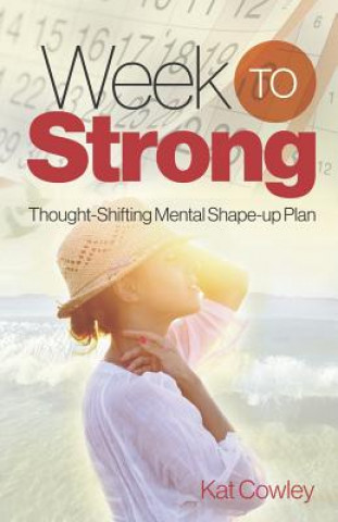 Carte Week to Strong: Thought-Shifting Mental Shape-Up Plan Kat Cowley