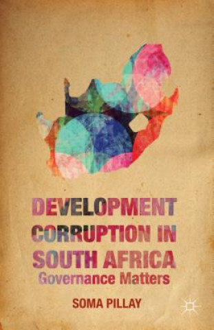 Kniha Development Corruption in South Africa Soma Pillay