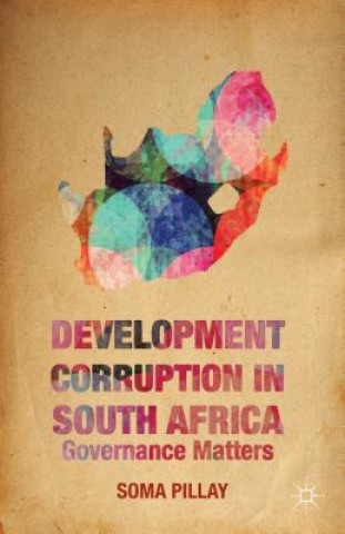 Knjiga Development Corruption in South Africa Soma Pillay