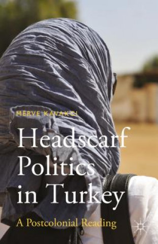 Книга Headscarf Politics in Turkey Merve Kavakci Islam