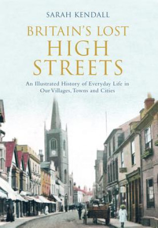 Kniha Britain's Lost High Streets Sarah Kendall