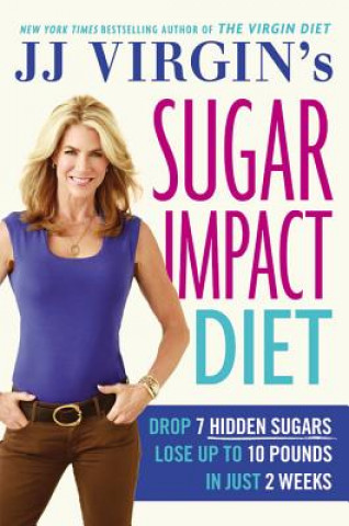 Kniha Jj Virgin´s Sugar Impact Diet JJ Virgin