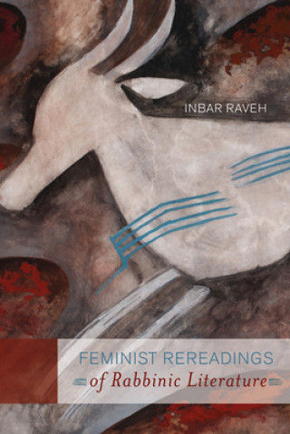 Kniha Feminist Rereadings of Rabbinic Literature Inbar Raveh