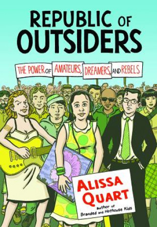 Kniha Republic Of Outsiders Alissa Quart