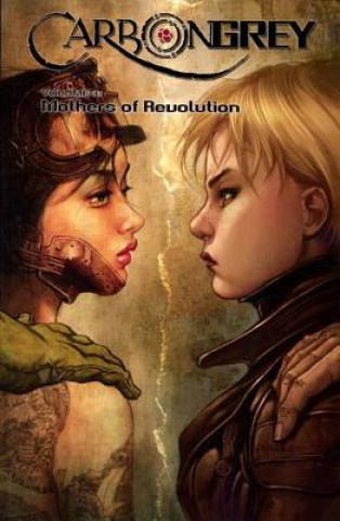 Книга Carbon Grey Volume 3: Mothers of the Revolution Paul Gardner