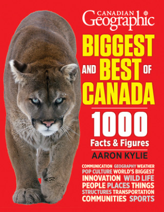 Книга Canadian Geographic Biggest and Best of Canada Aaron Kylie