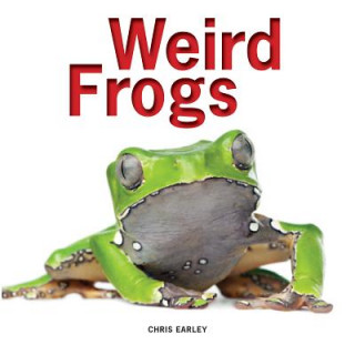Kniha Weird Frogs Chris Earley