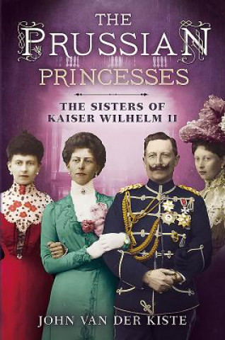 Livre Prussian Princesses John Van der Kiste