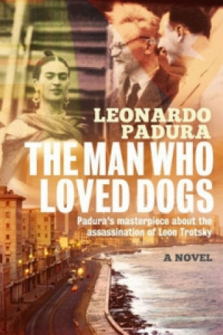 Carte Man Who Loved Dogs Leonardo Padura