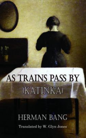 Knjiga As Trains Pass By (Katinka) Herman Bang