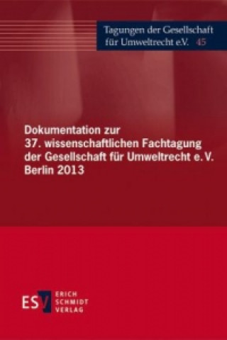Carte Dokumentation zur 37. wissenschaftlichen Fachtagung der Gesellschaft für Umweltrecht e.V. Berlin 2013 Gesellschaft für Umweltrecht