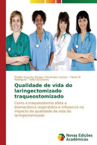 Könyv Qualidade de vida do laringectomizado traqueostomizado Thalita Augusta Borges Fernandes Gomes
