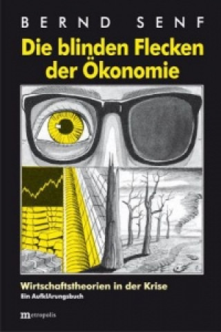 Kniha Die blinden Flecken der Ökonomie Bernd Senf