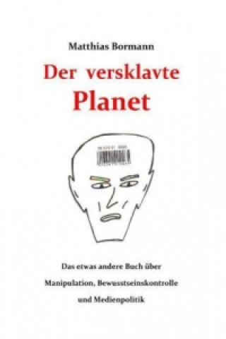 Carte Der versklavte Planet Matthias Bormann