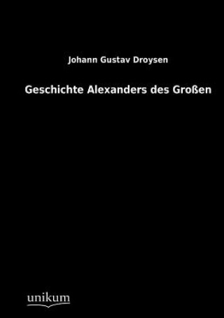 Kniha Geschichte Alexanders des Grossen Johann Gustav Droysen