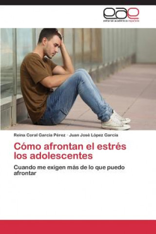 Libro Como Afrontan El Estres Los Adolescentes Reina Coral García Pérez