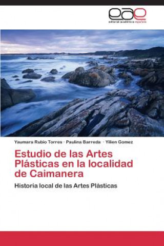 Kniha Estudio de Las Artes Plasticas En La Localidad de Caimanera Yaumara Rubio Torres