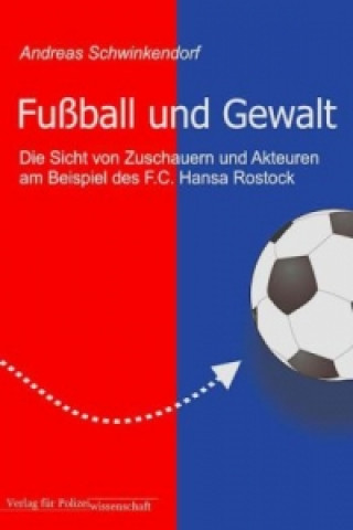 Knjiga Fußball und Gewalt Andreas Schwinkendorf