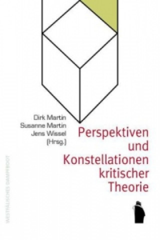 Kniha Perspektiven und Konstellationen kritischer Theorie Dirk Martin