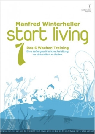 Könyv start living! Das 6 wochen training. Bd.1 Manfred Winterheller