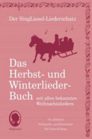 Kniha Die schönsten Herbst- und Winterlieder mit allen bekannten Weihnachtslieder - Das Liederbuch 