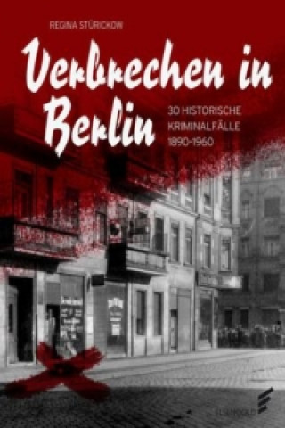 Könyv Verbrechen in Berlin Regina Stürickow