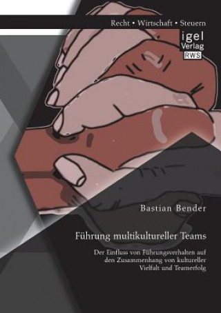 Kniha Fuhrung multikultureller Teams Bastian Bender
