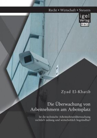 Kniha UEberwachung von Arbeitnehmern am Arbeitsplatz Zyad El-Khatib