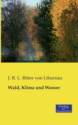 Carte Wald, Klima und Wasser Josef R. L. von Liburnau