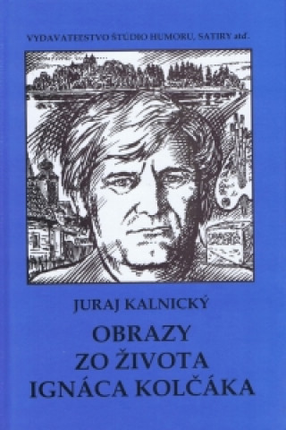 Kniha Obrazy zo života Ignáca Kolčáka Juraj Kalnický