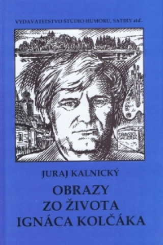 Book Obrazy zo života Ignáca Kolčáka Juraj Kalnický