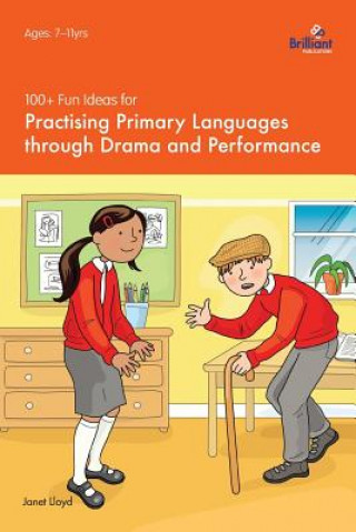 Kniha 100+ Fun Ideas for Practising Primary Languages Through Dram Janet Lloyd