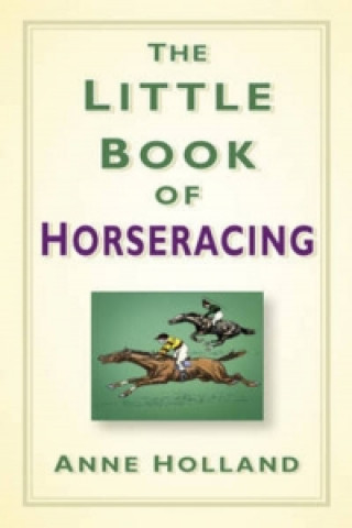 Kniha Little Book of Horse Racing Anne Holland